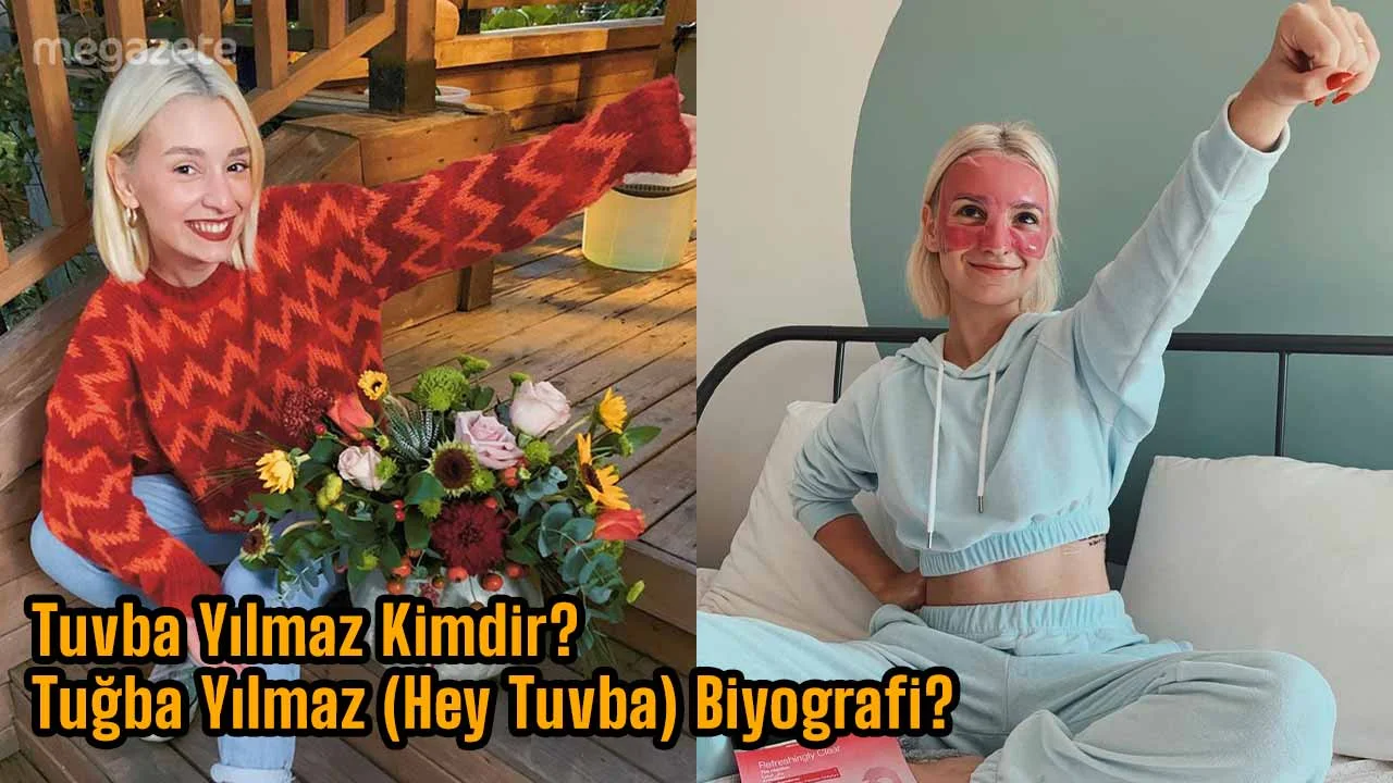 Tuvba Yılmaz Kimdir? Tuğba Yılmaz (Hey Tuvba) Biyografi?