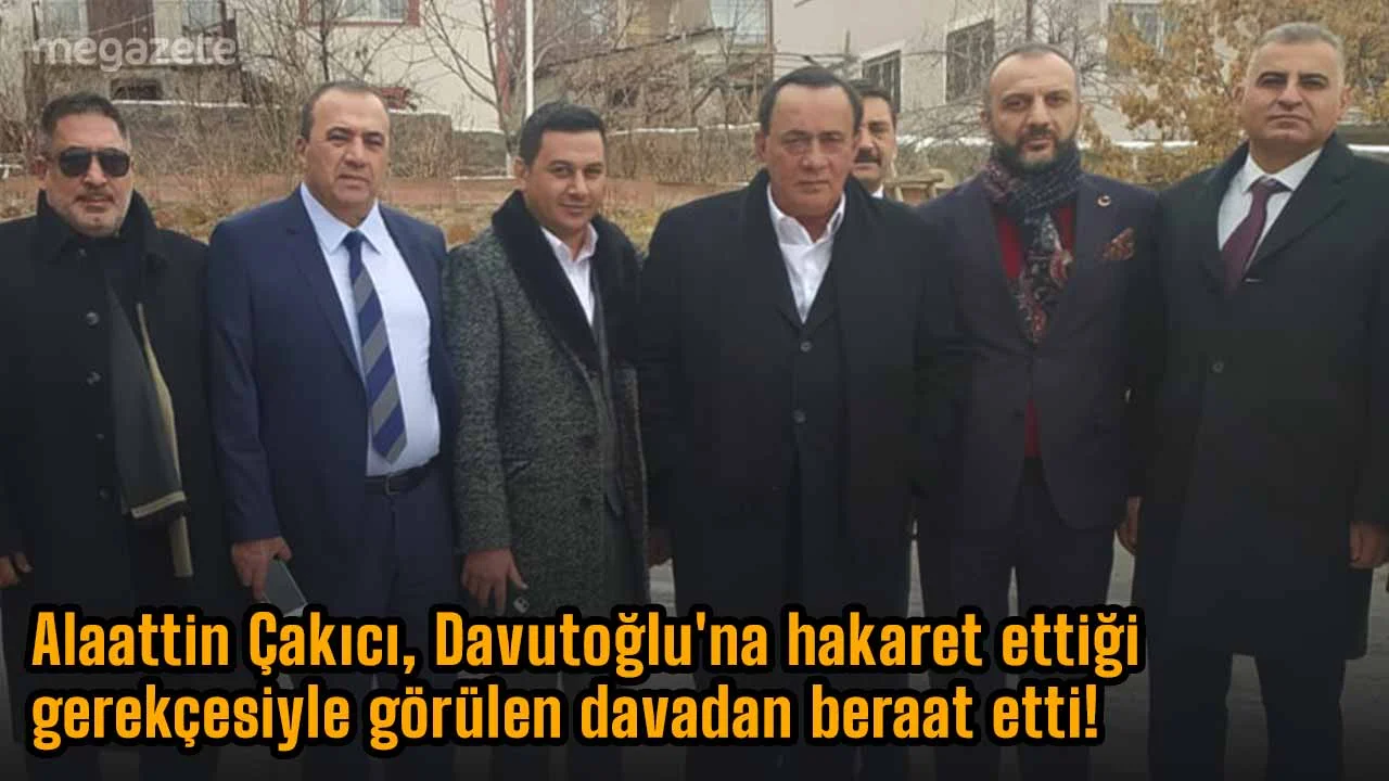 Alaattin Çakıcı, Davutoğlu'na hakaret ettiği gerekçesiyle görülen davadan beraat etti!