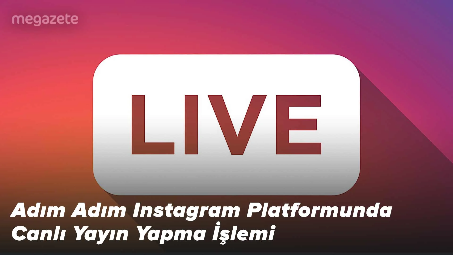 Adım Adım Instagram Platformunda Canlı Yayın Yapma İşlemi