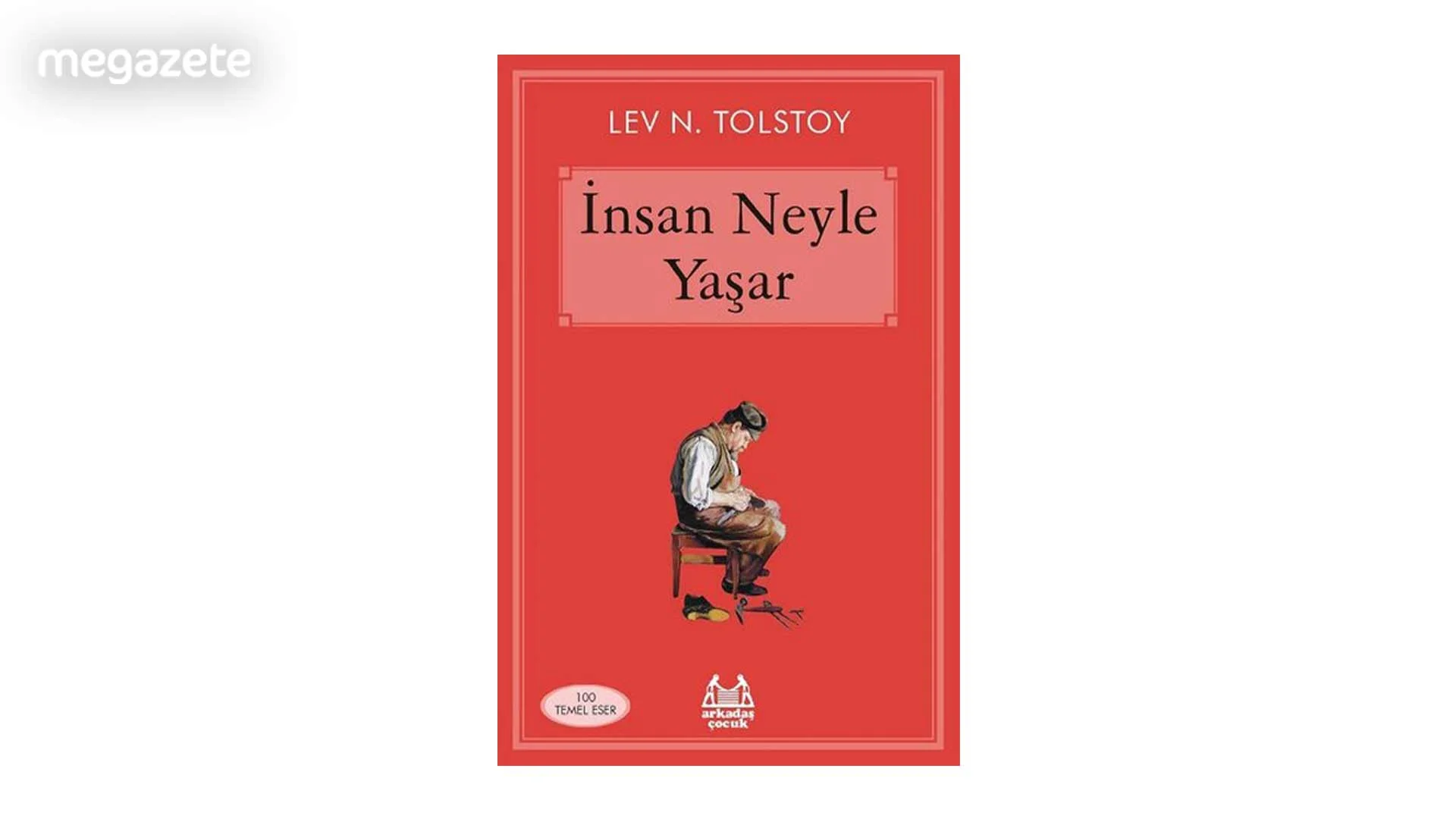 Tolstoy – İnsan Neyle Yaşar?