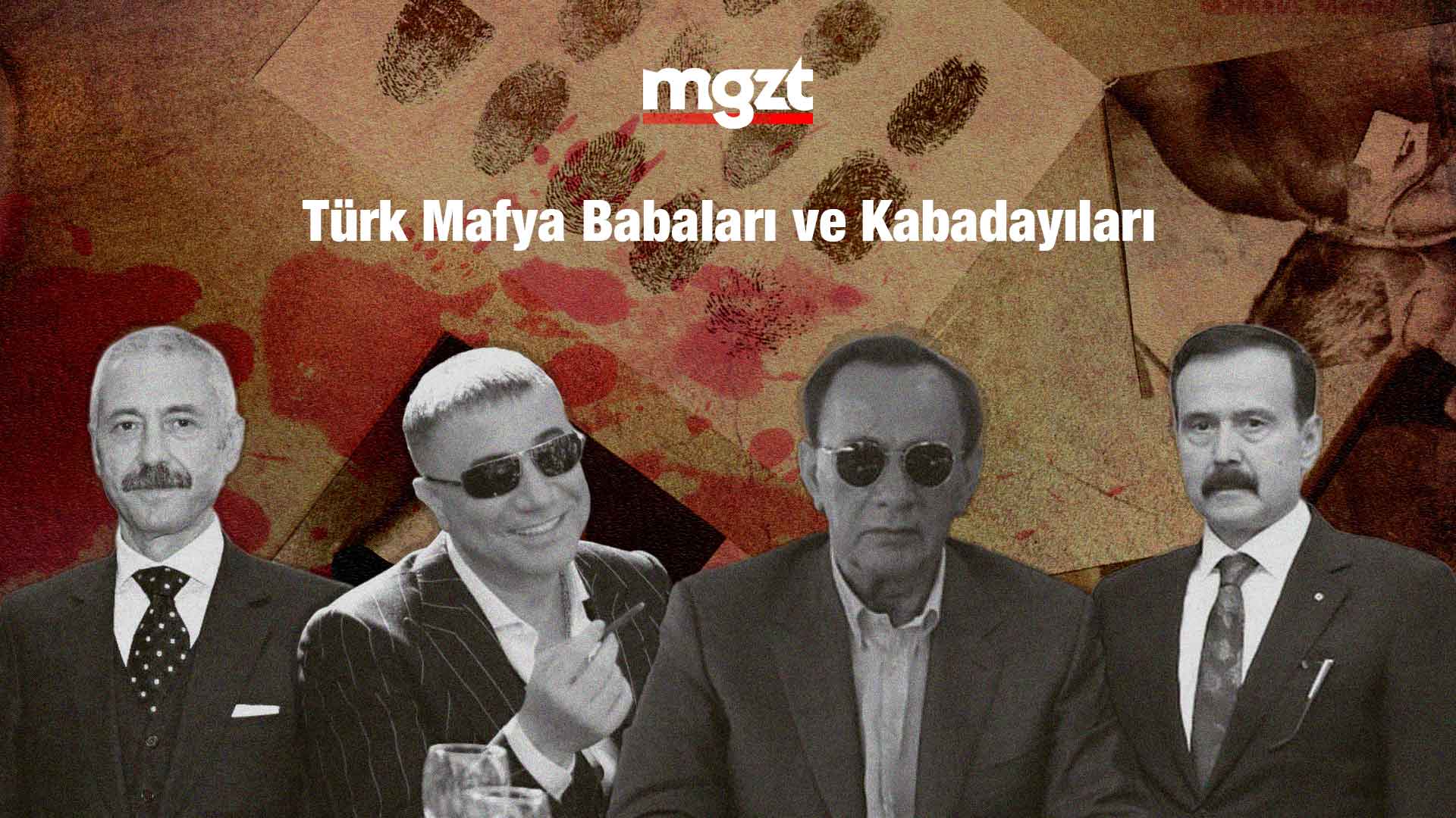 Türk Mafya Babaları ve Kabadayıları Güncel Liste