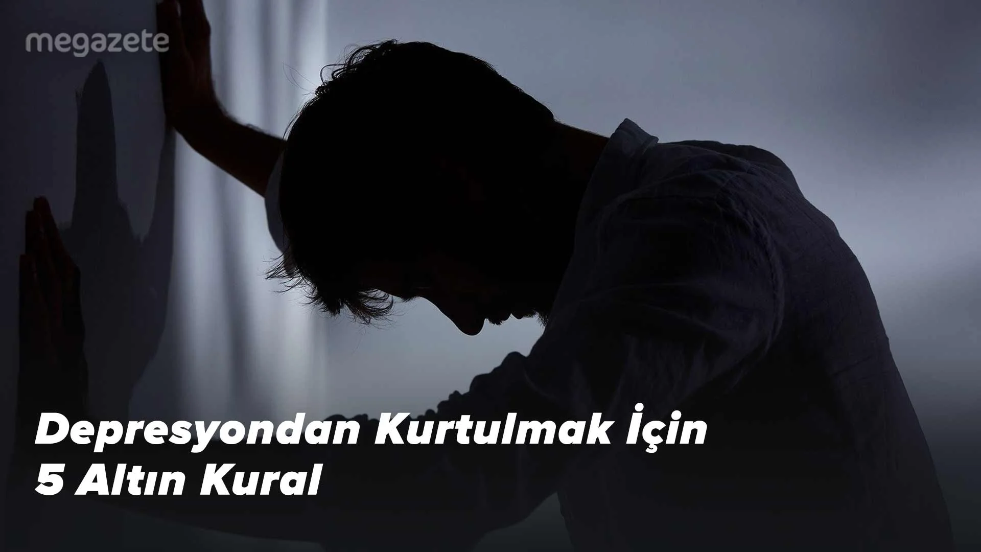 Depresyondan Kurtulmak İçin 5 Altın Kural