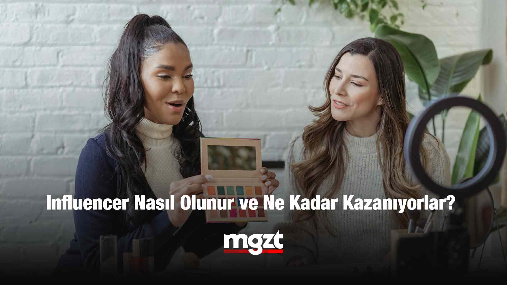 Influencer Nasıl Olunur ve Ne Kadar Kazanıyorlar?
