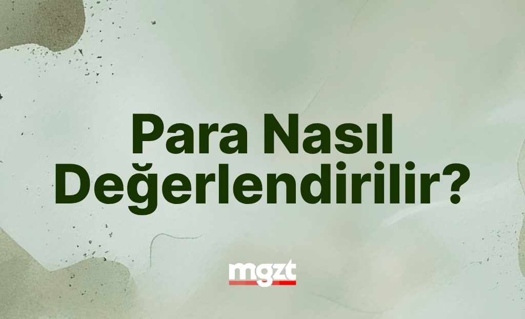Para Nasıl Değerlendirilir? Rehber